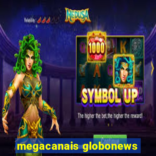 megacanais globonews